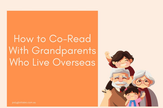 Blog post banner titled how to co read with grandparents who live overseas written by polyglot tales your children's language books store in Australia