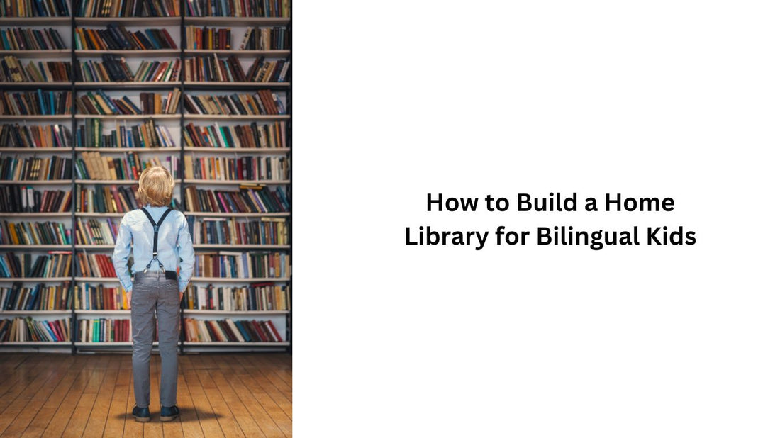 How to Build a Home Library for Bilingual Kids