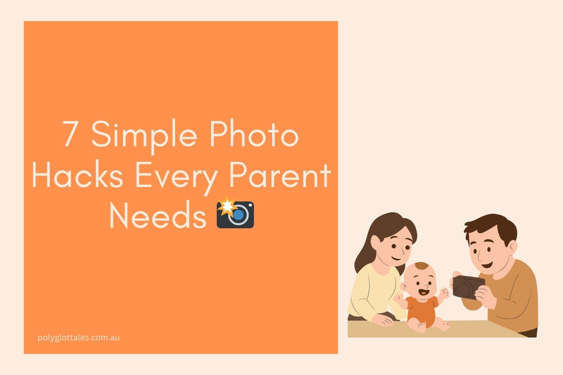 Blog banner titled 7 simple photo hacks every parent needs written by Polyglot Tales an online children's bookstore selling storybooks in chinese, italian, hindi and japanese languages in Australia