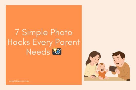 Blog banner titled 7 simple photo hacks every parent needs written by Polyglot Tales an online children's bookstore selling storybooks in chinese, italian, hindi and japanese languages in Australia