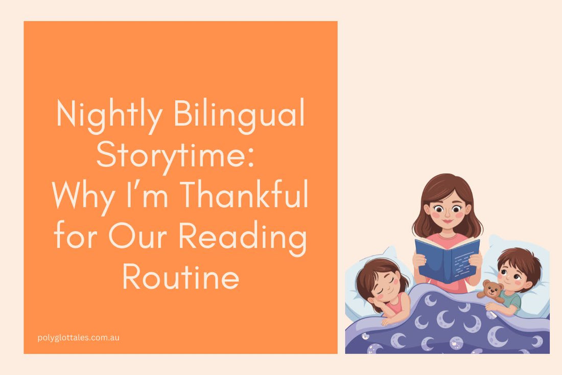 Blog title banner about nightly bilingual storytime and why I'm thankful for our bedtime reading routine written by Polyglot Tales Your children's language books store in Australia