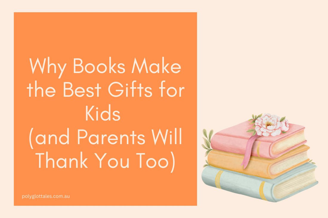Blog banner titled why books make the best gifts for kids written by Polyglot Tales your children's language books store in Australia selling books in Hindi Japanese Chinese and Italian lanaguages.